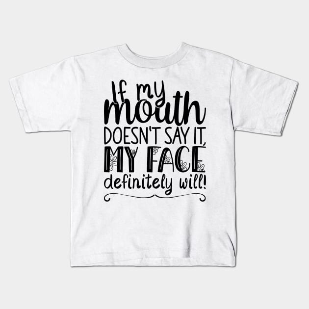 If My Mouth Doesnt Say It  | Black Handwriting Text Womens Funny Kids T-Shirt by Estrytee